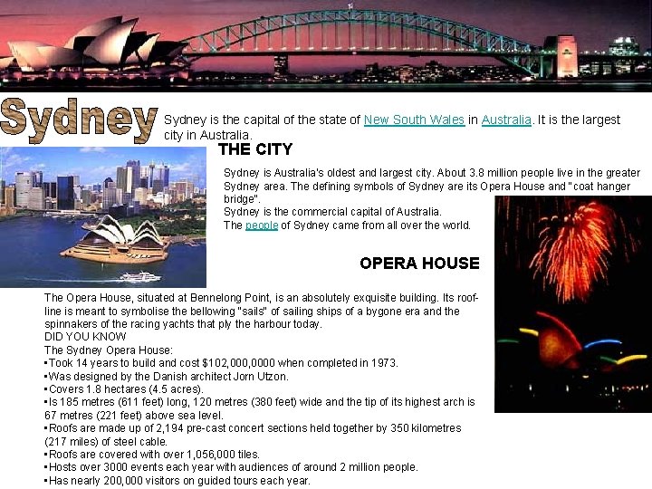 Sydney is the capital of the state of New South Wales in Australia. It