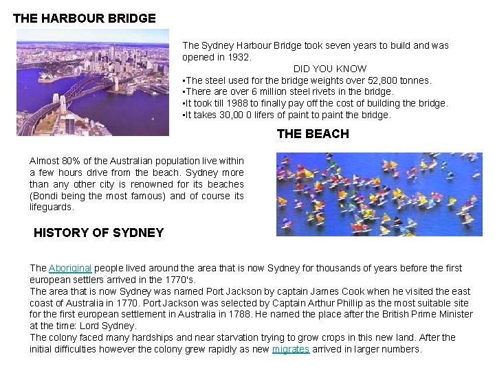 THE HARBOUR BRIDGE The Sydney Harbour Bridge took seven years to build and was