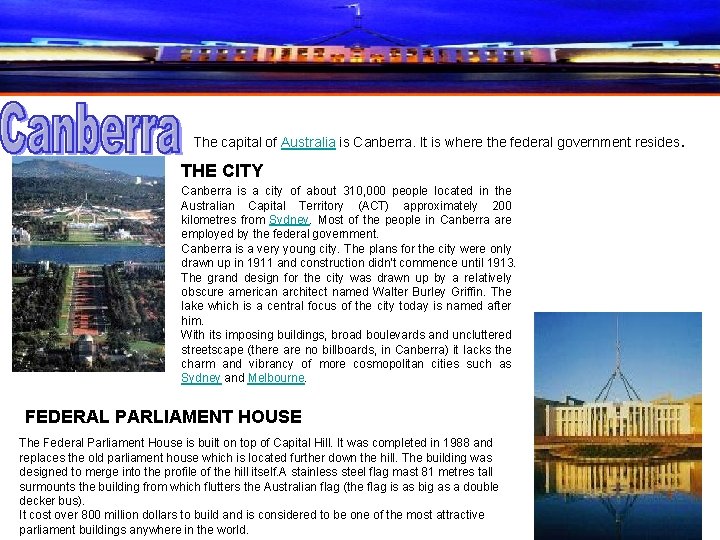 The capital of Australia is Canberra. It is where the federal government resides. THE The capital of Australia is Canberra. It is where the federal government resides. THE