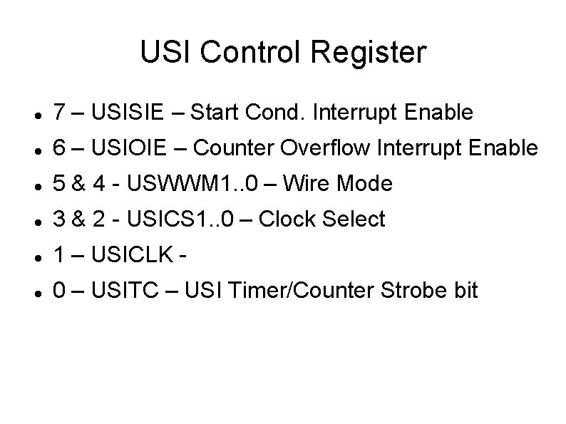 USI Control Register 7 – USISIE – Start Cond. Interrupt Enable 6 – USIOIE