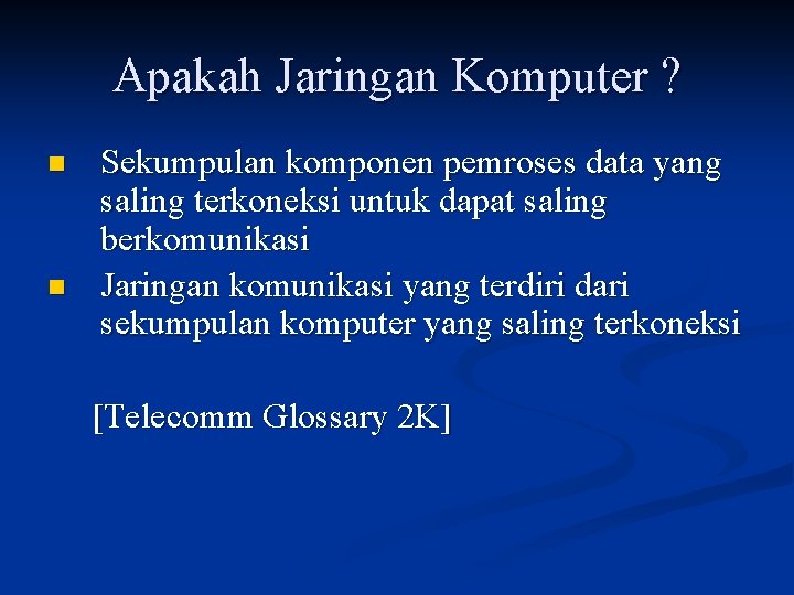 Apakah Jaringan Komputer ? n n Sekumpulan komponen pemroses data yang saling terkoneksi untuk