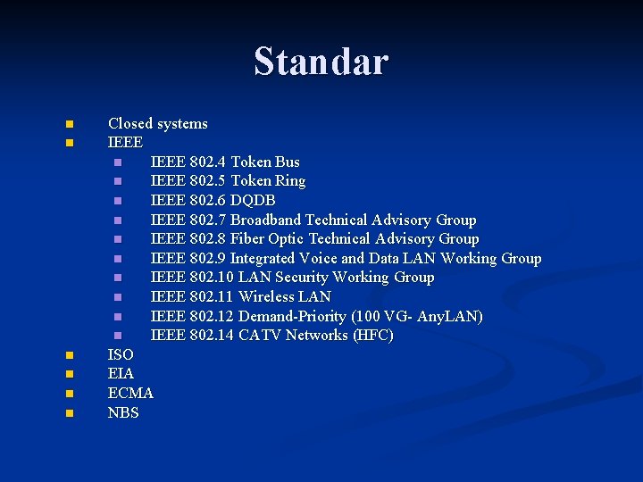 Standar n n n Closed systems IEEE n IEEE 802. 4 Token Bus n