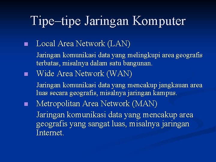 Tipe–tipe Jaringan Komputer n Local Area Network (LAN) Jaringan komunikasi data yang melingkupi area