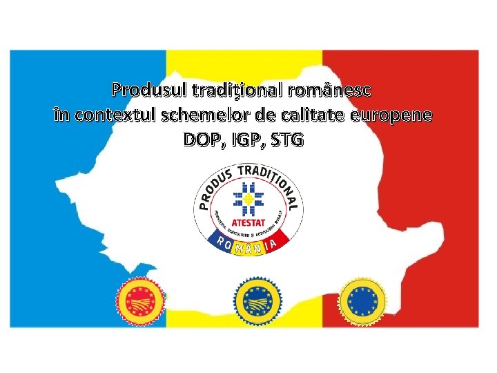 Produsul tradiţional românesc în contextul schemelor de calitate europene DOP, IGP, STG 