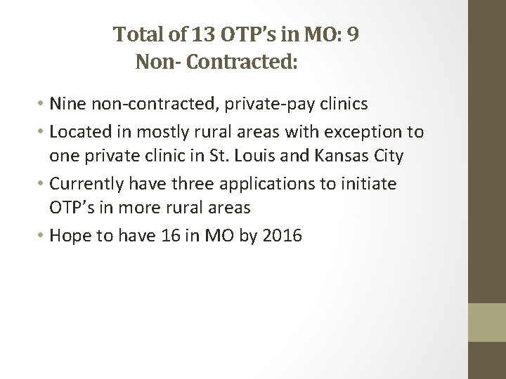 Total of 13 OTP’s in MO: 9 Non- Contracted: • Nine non-contracted, private-pay clinics