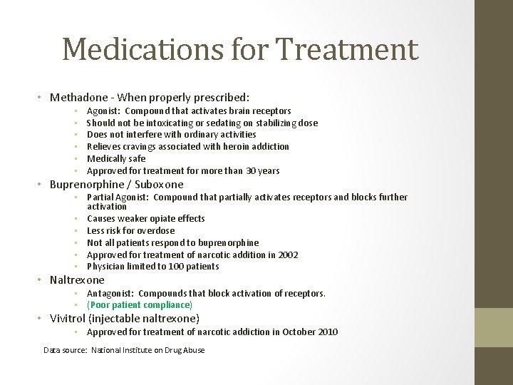 Medications for Treatment • Methadone - When properly prescribed: • • • Agonist: Compound