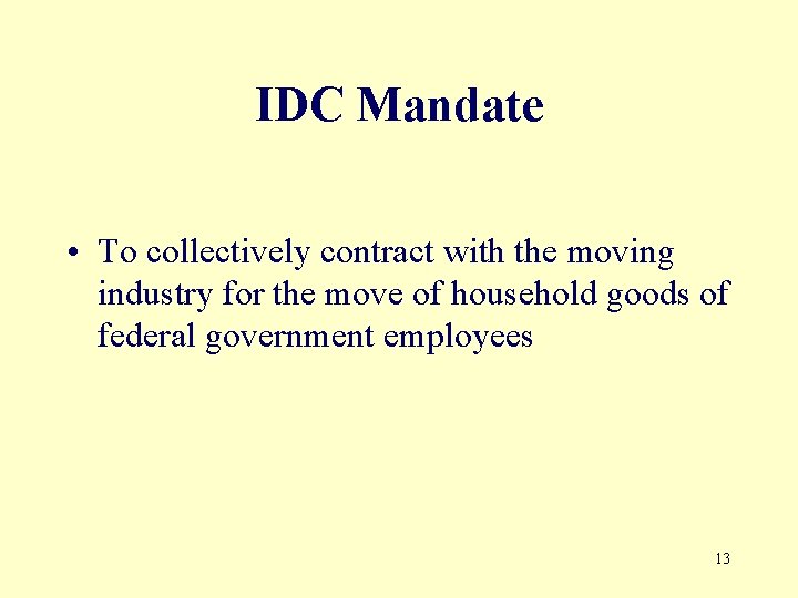 IDC Mandate • To collectively contract with the moving industry for the move of