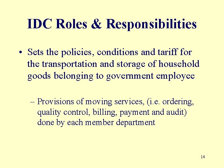 IDC Roles & Responsibilities • Sets the policies, conditions and tariff for the transportation