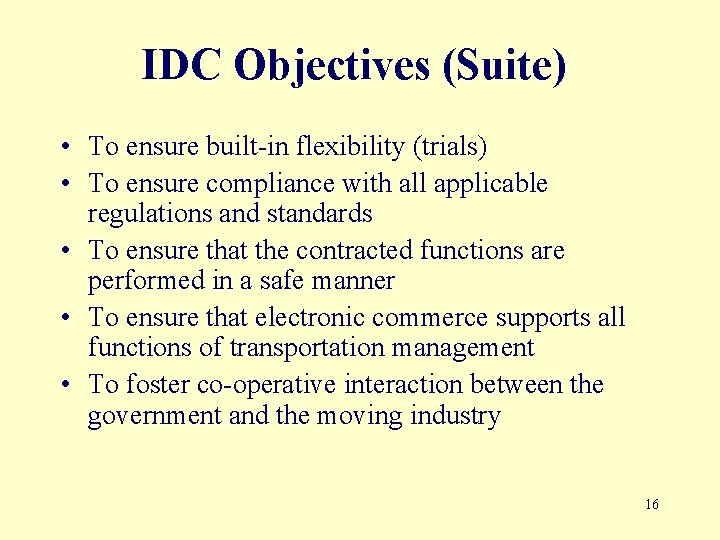 IDC Objectives (Suite) • To ensure built-in flexibility (trials) • To ensure compliance with