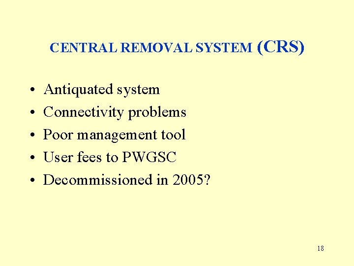 CENTRAL REMOVAL SYSTEM • • • (CRS) Antiquated system Connectivity problems Poor management tool