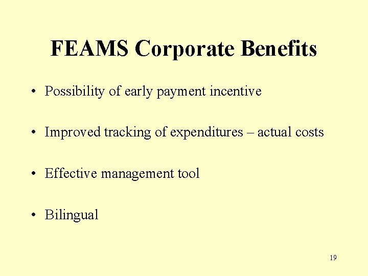 FEAMS Corporate Benefits • Possibility of early payment incentive • Improved tracking of expenditures