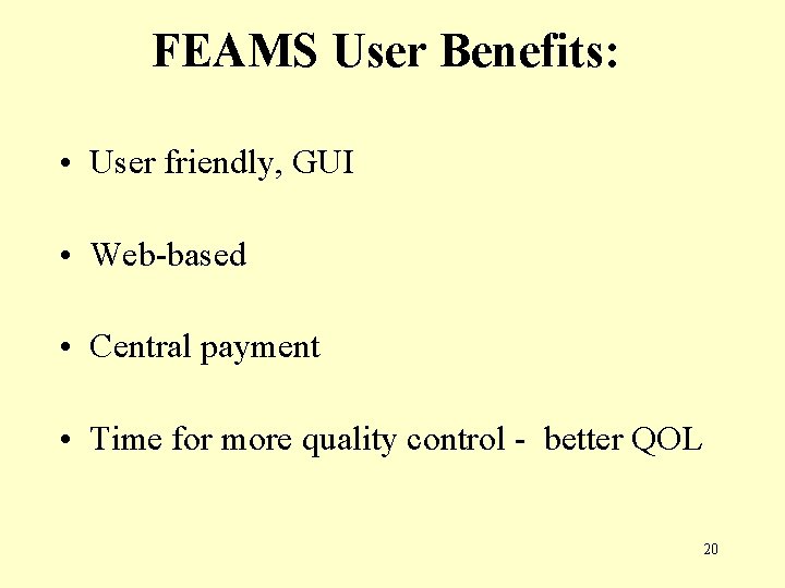 FEAMS User Benefits: • User friendly, GUI • Web-based • Central payment • Time