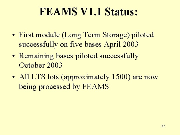 FEAMS V 1. 1 Status: • First module (Long Term Storage) piloted successfully on