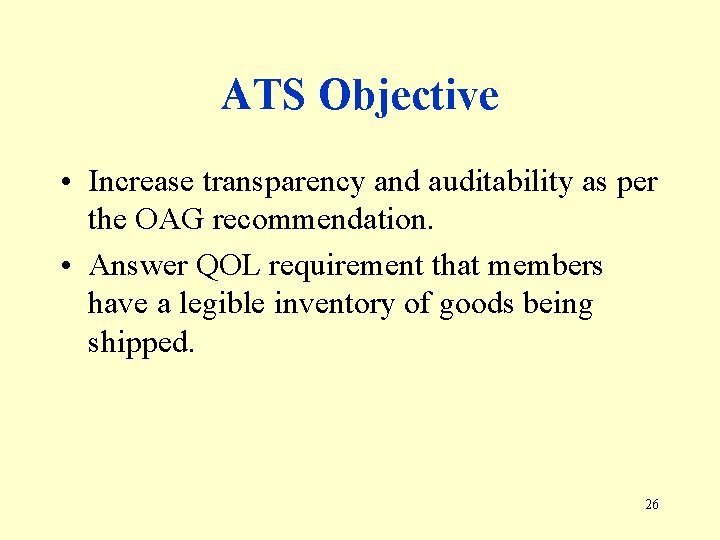 ATS Objective • Increase transparency and auditability as per the OAG recommendation. • Answer