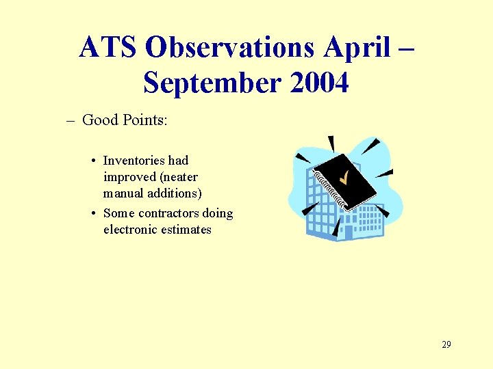 ATS Observations April – September 2004 – Good Points: • Inventories had improved (neater