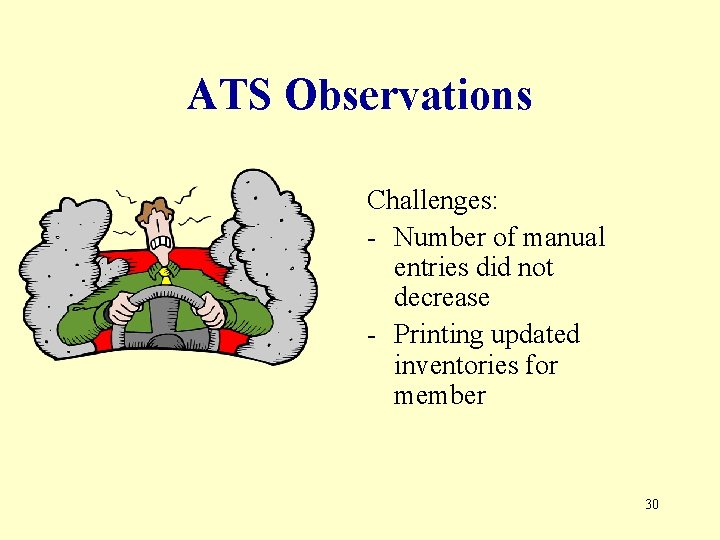 ATS Observations Challenges: - Number of manual entries did not decrease - Printing updated