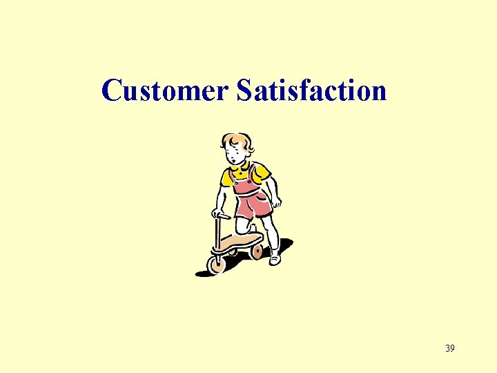 Customer Satisfaction 39 