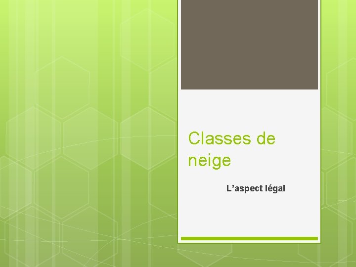 Classes de neige L’aspect légal Classes de neige L’aspect légal