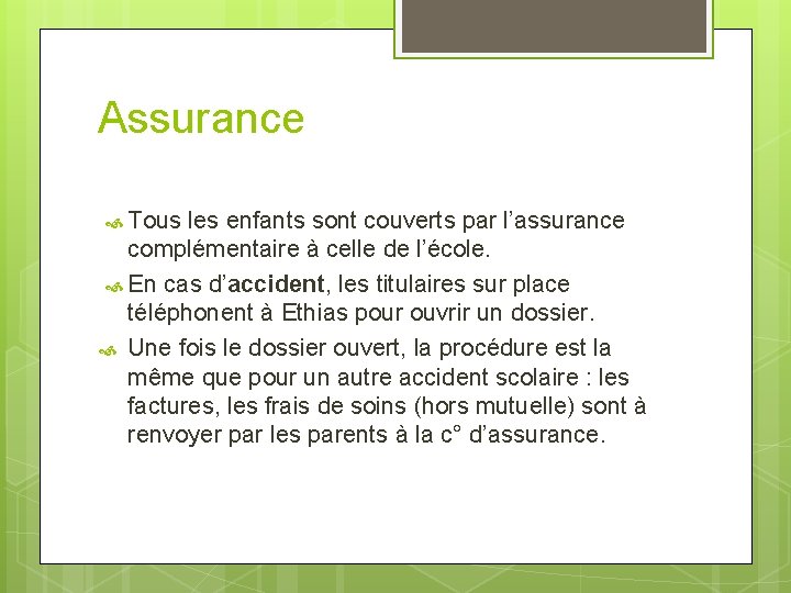 Assurance Tous les enfants sont couverts par l’assurance complémentaire à celle de l’école. En Assurance Tous les enfants sont couverts par l’assurance complémentaire à celle de l’école. En