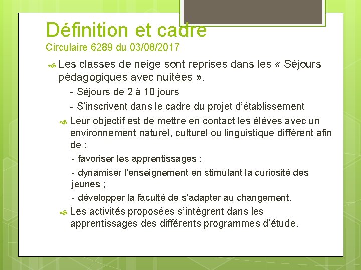 Définition et cadre Circulaire 6289 du 03/08/2017 Les classes de neige sont reprises dans Définition et cadre Circulaire 6289 du 03/08/2017 Les classes de neige sont reprises dans