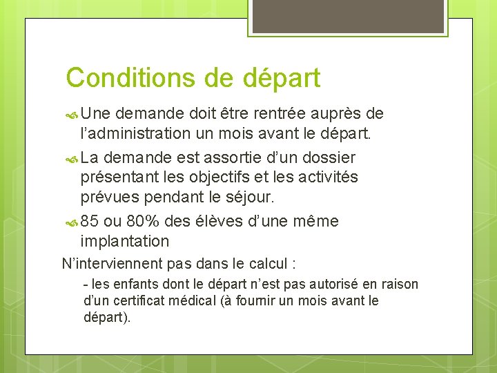 Conditions de départ Une demande doit être rentrée auprès de l’administration un mois avant Conditions de départ Une demande doit être rentrée auprès de l’administration un mois avant