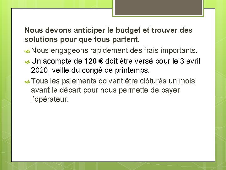 Nous devons anticiper le budget et trouver des solutions pour que tous partent. Nous Nous devons anticiper le budget et trouver des solutions pour que tous partent. Nous