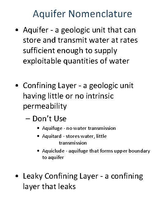 Aquifer Nomenclature • Aquifer - a geologic unit that can store and transmit water