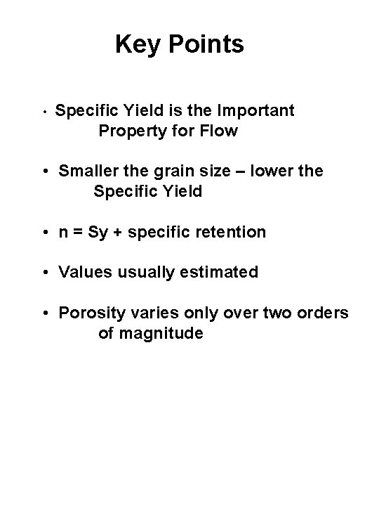 Key Points • Specific Yield is the Important Property for Flow • Smaller the