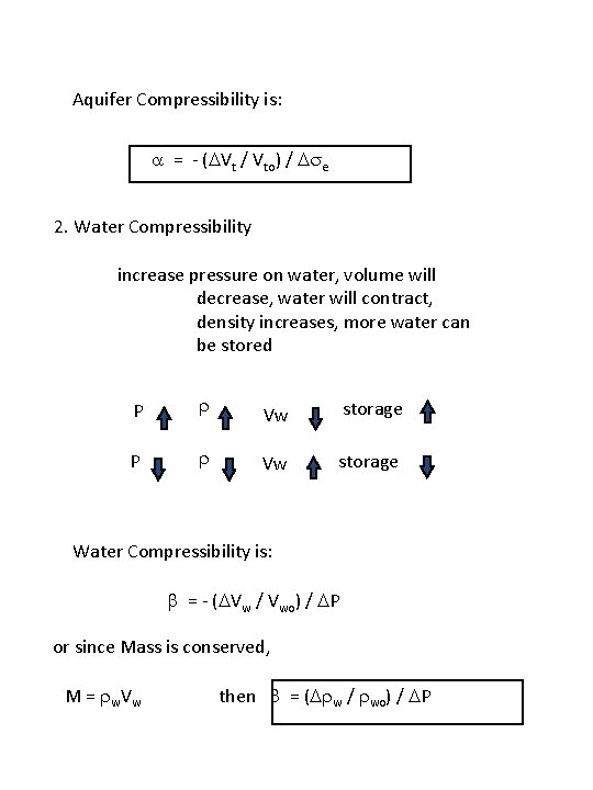 Aquifer Compressibility is: a = - (DVt / Vto) / Dse 2. Water Compressibility