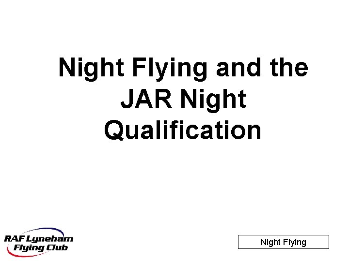 Night Flying and the JAR Night Qualification Night Flying 