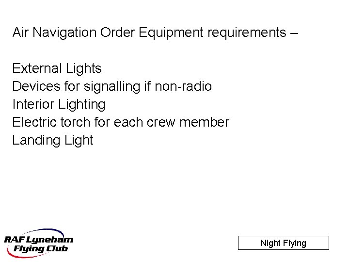 Air Navigation Order Equipment requirements – External Lights Devices for signalling if non-radio Interior