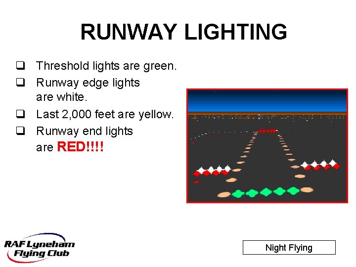 RUNWAY LIGHTING q Threshold lights are green. q Runway edge lights are white. q