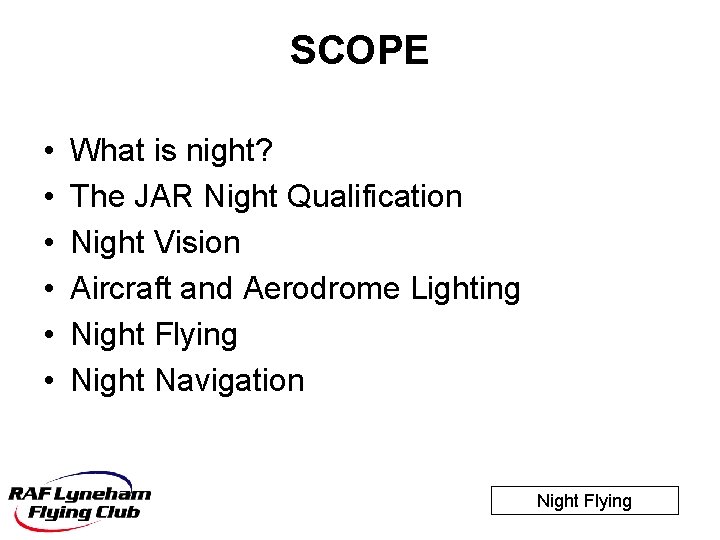 SCOPE • • • What is night? The JAR Night Qualification Night Vision Aircraft