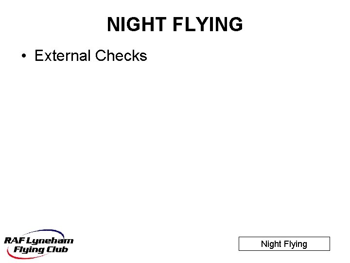 NIGHT FLYING • External Checks Night Flying 