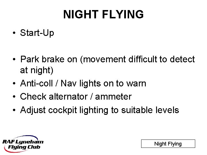 NIGHT FLYING • Start-Up • Park brake on (movement difficult to detect at night)