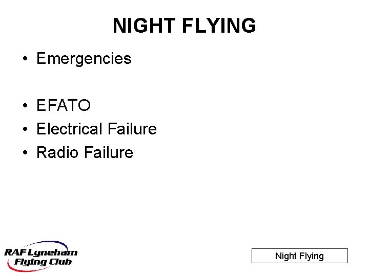 NIGHT FLYING • Emergencies • EFATO • Electrical Failure • Radio Failure Night Flying