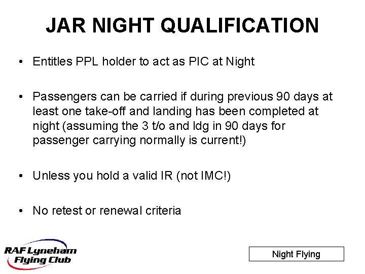 JAR NIGHT QUALIFICATION • Entitles PPL holder to act as PIC at Night •