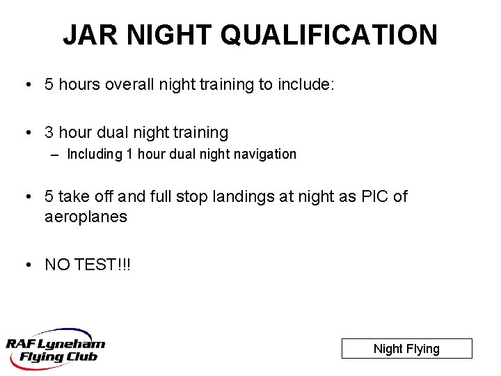 JAR NIGHT QUALIFICATION • 5 hours overall night training to include: • 3 hour