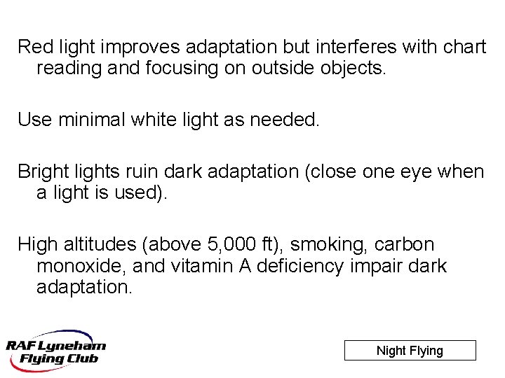 Red light improves adaptation but interferes with chart reading and focusing on outside objects.