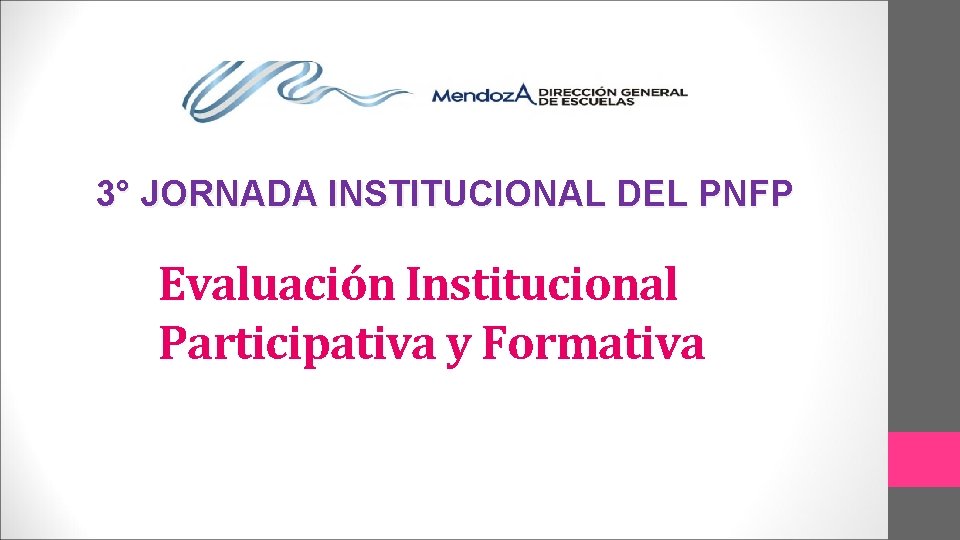 3° JORNADA INSTITUCIONAL DEL PNFP Evaluación Institucional Participativa y Formativa 