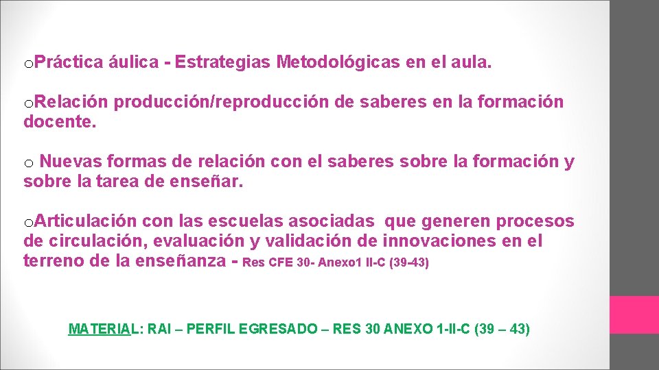 o. Práctica áulica - Estrategias Metodológicas en el aula. o. Relación producción/reproducción de saberes