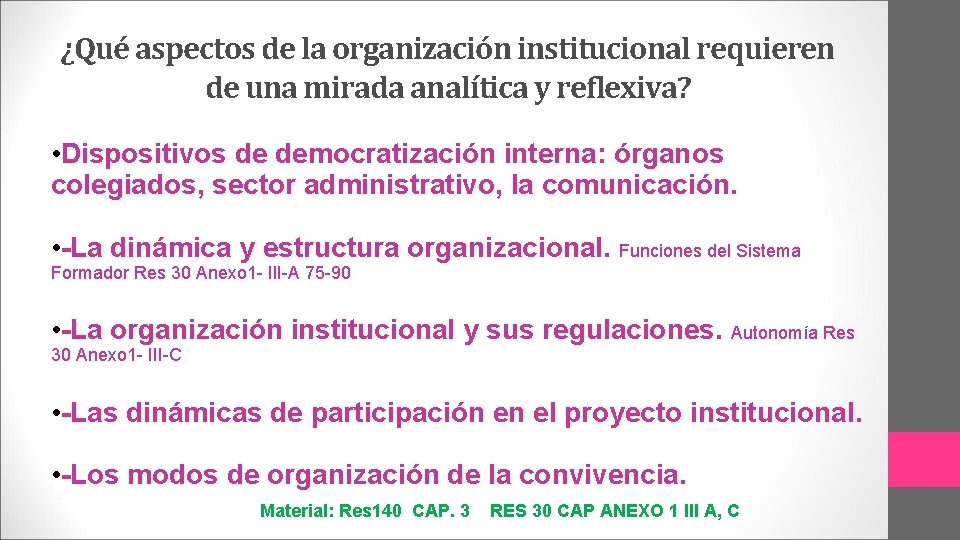 ¿Qué aspectos de la organización institucional requieren de una mirada analítica y reflexiva? •