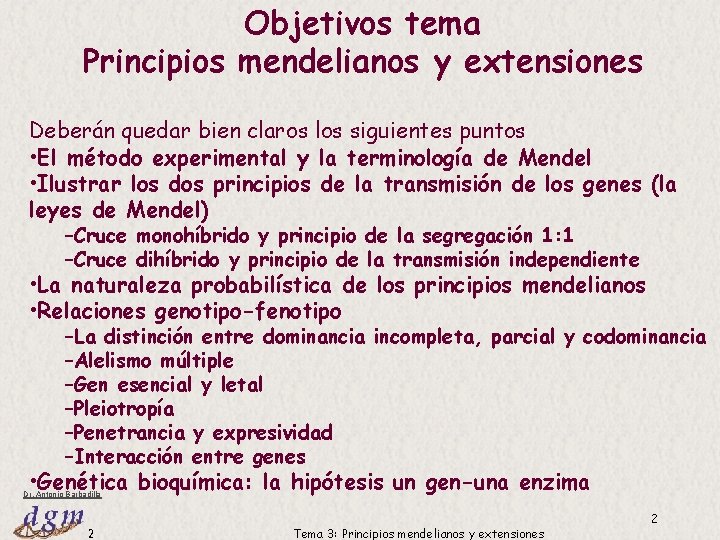 Objetivos tema Principios mendelianos y extensiones Deberán quedar bien claros los siguientes puntos • Objetivos tema Principios mendelianos y extensiones Deberán quedar bien claros los siguientes puntos •