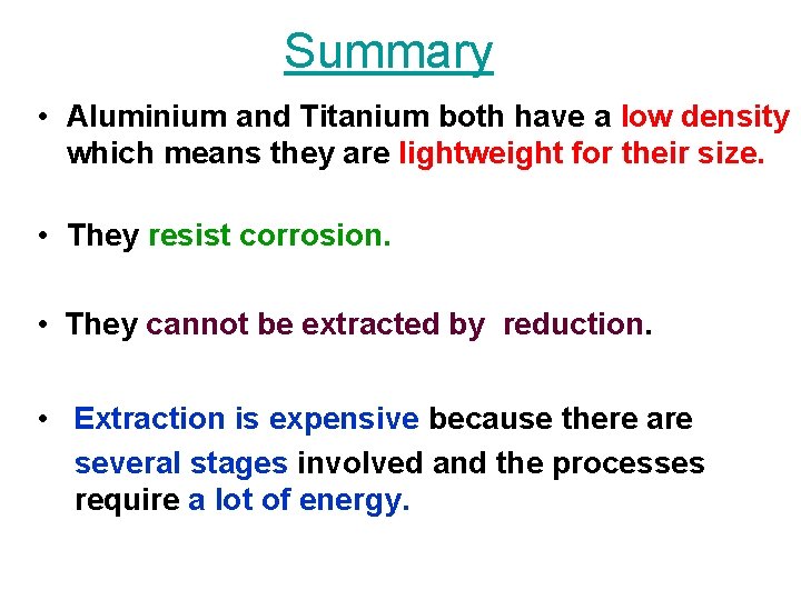 Summary • Aluminium and Titanium both have a low density which means they are Summary • Aluminium and Titanium both have a low density which means they are