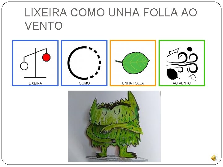 LIXEIRA COMO UNHA FOLLA AO VENTO 