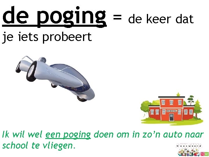 de poging = de keer dat je iets probeert Ik wil wel een poging de poging = de keer dat je iets probeert Ik wil wel een poging