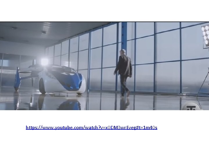 https: //www. youtube. com/watch? v=x 0 DM 3 wr. Eveg#t=1 m 40 s https: //www. youtube. com/watch? v=x 0 DM 3 wr. Eveg#t=1 m 40 s