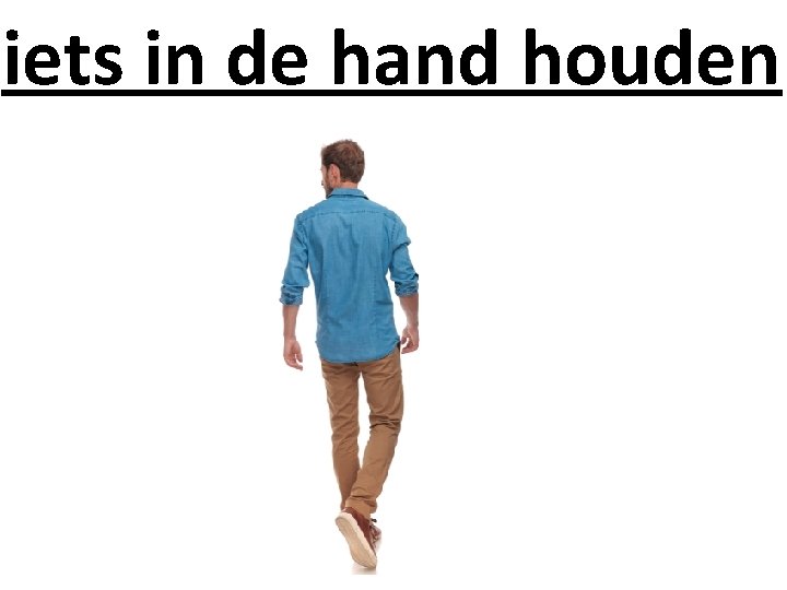 iets in de hand houden iets in de hand houden