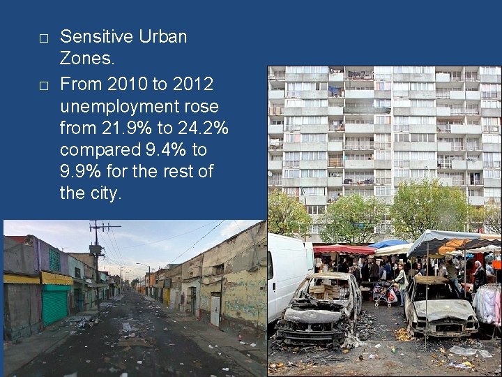 � � Sensitive Urban Zones. From 2010 to 2012 unemployment rose from 21. 9%