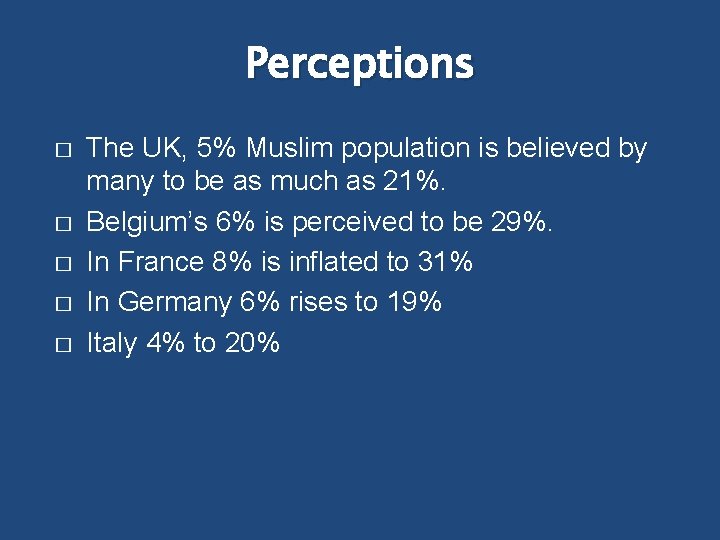 Perceptions � � � The UK, 5% Muslim population is believed by many to